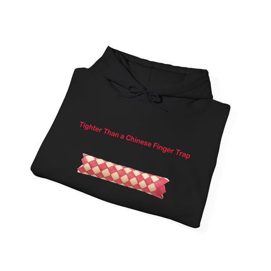 Tighter Than a Chinese Finger Trap  - Hoodie