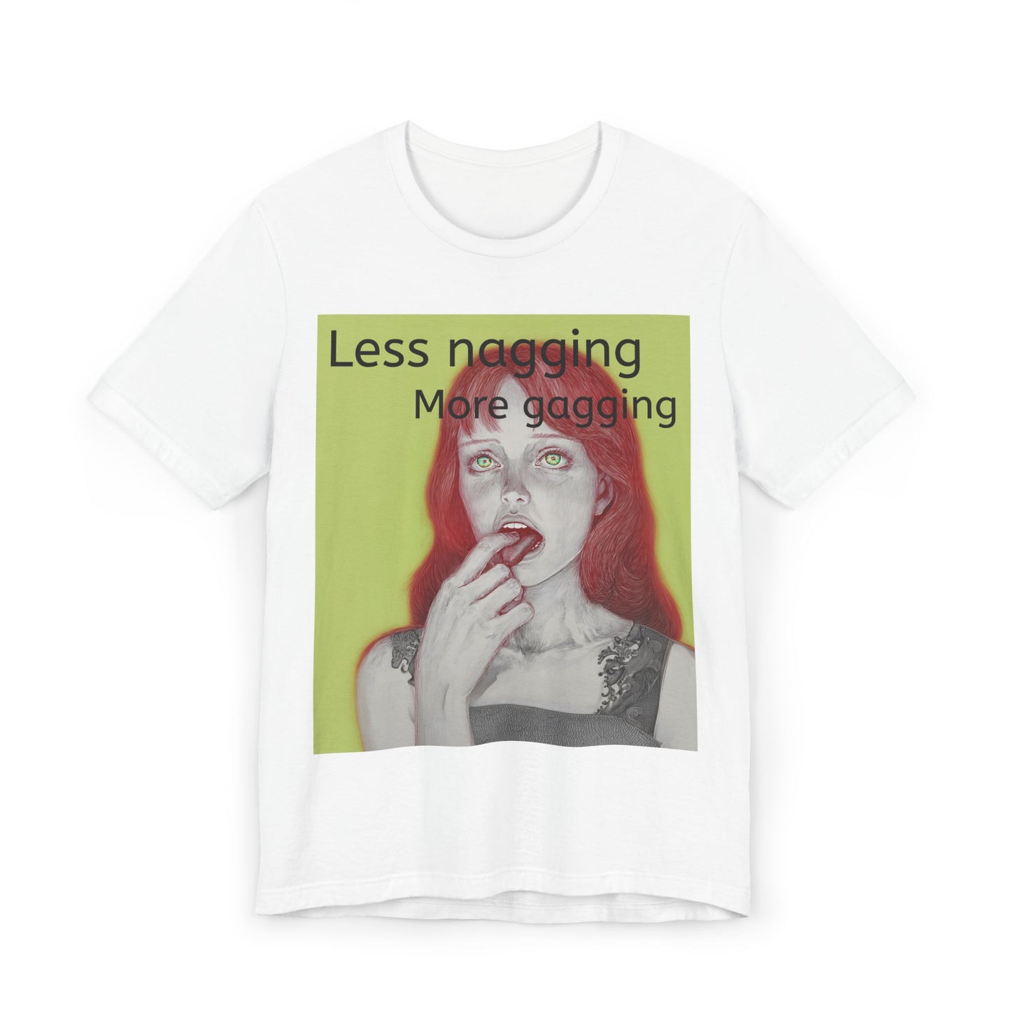 Less Nagging More Gagging T Shirt - Adult Humor