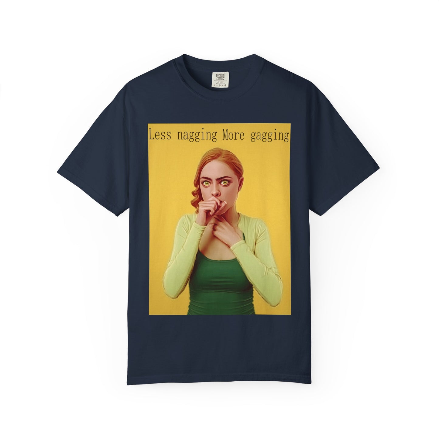 Less nagging, more gagging T-Shirt
