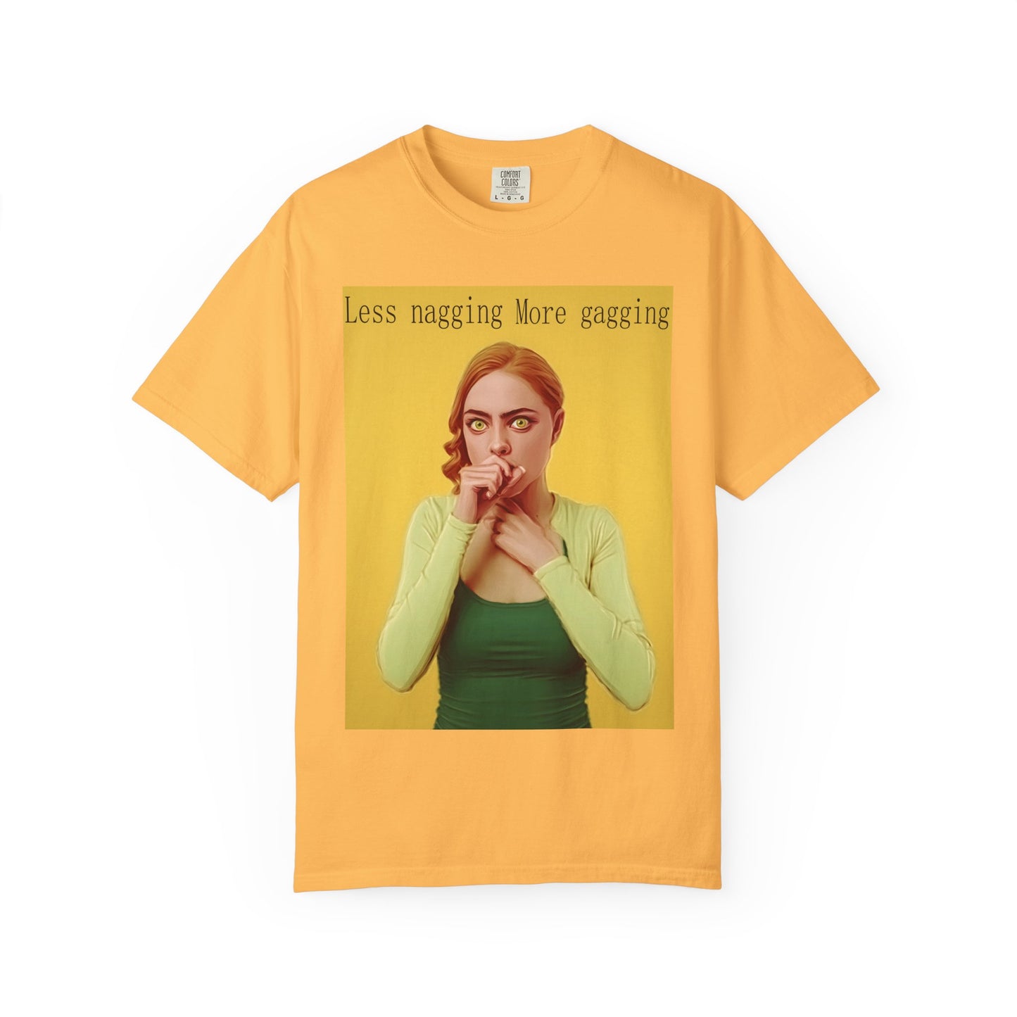 Less nagging, more gagging T-Shirt
