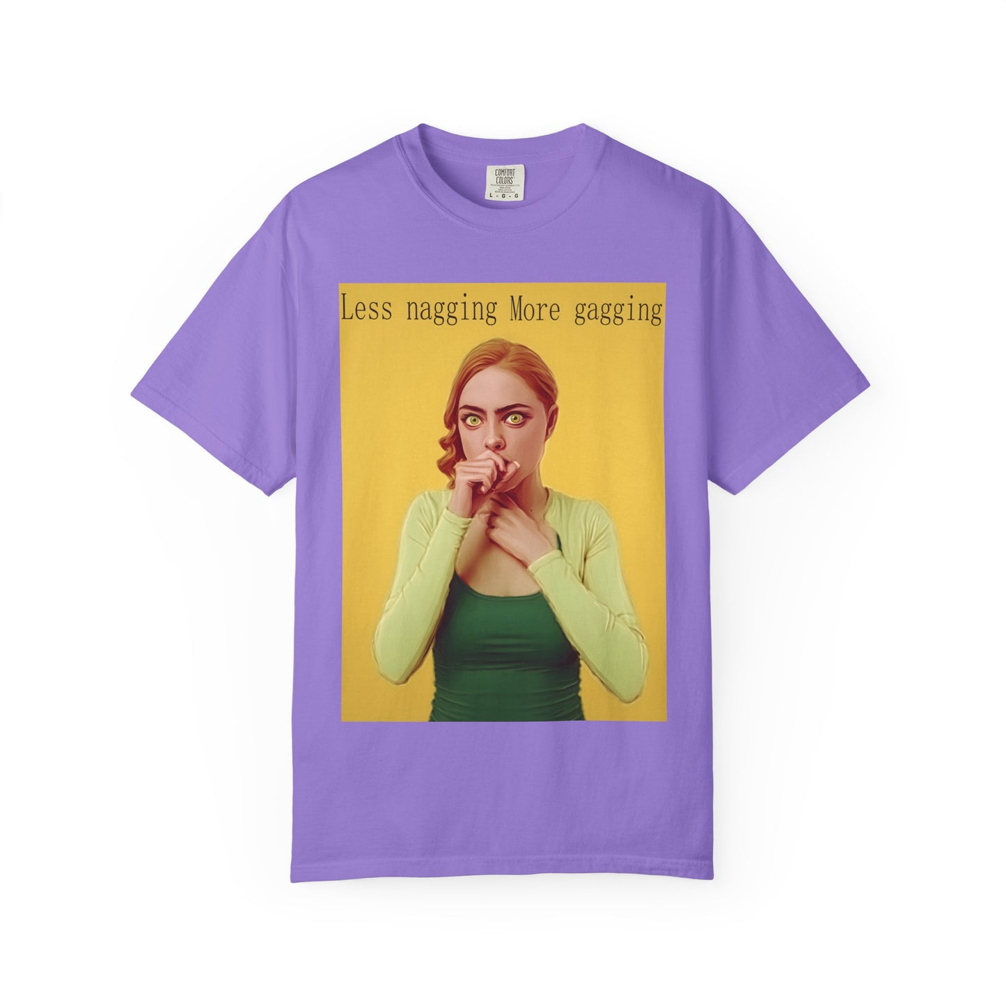 Less nagging, more gagging T-Shirt