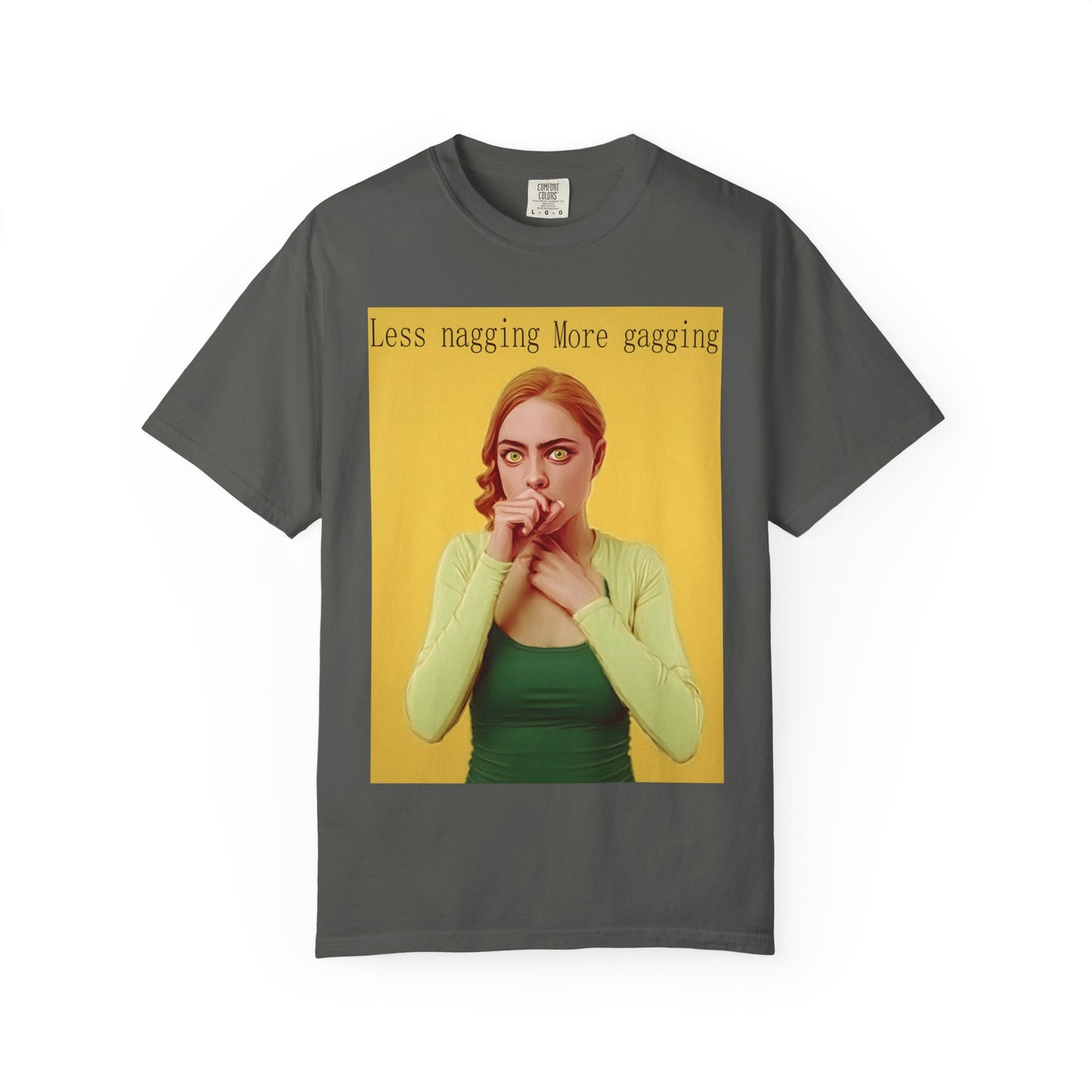 Less nagging, more gagging T-Shirt