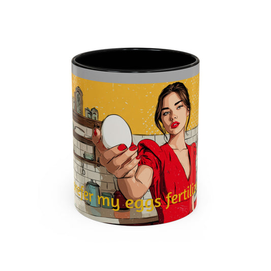 "I prefer my eggs fertilized!" Fertility Themed Mug