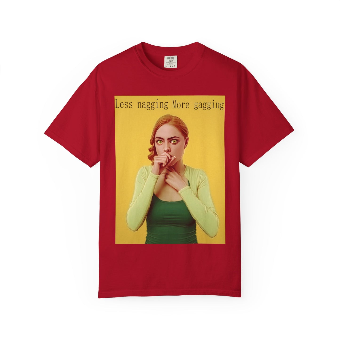 Less nagging, more gagging T-Shirt