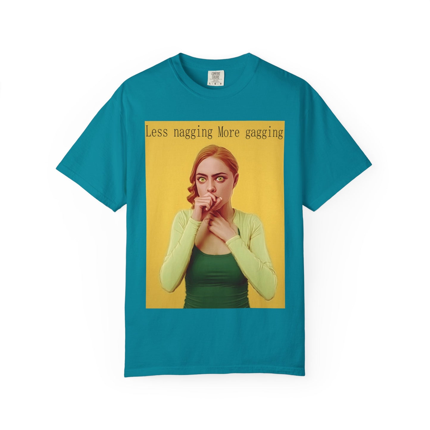Less nagging, more gagging T-Shirt