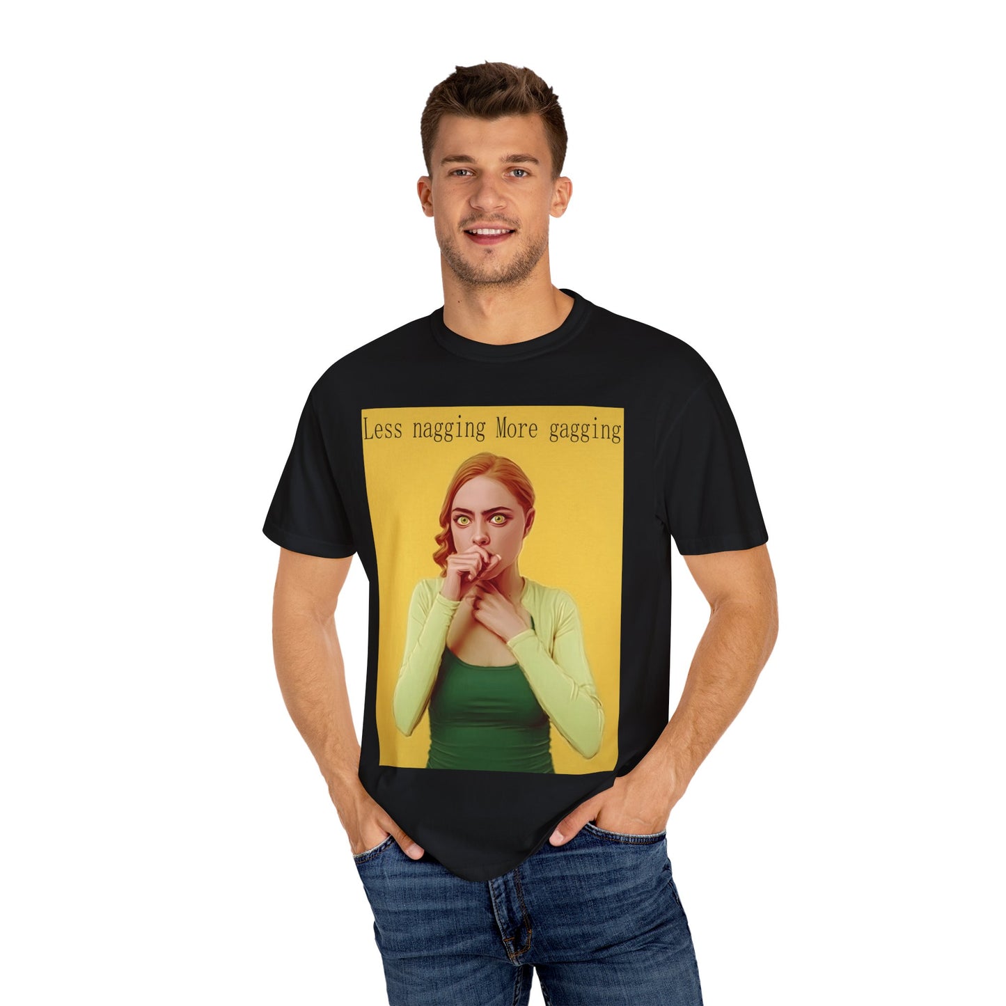 Less nagging, more gagging T-Shirt